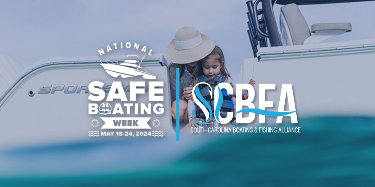 South Carolina Boating & Fishing Alliance Supports National Safe Boating Week Amid Safety Concerns Over NOAA’s Proposed Speed Rule